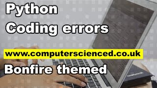 Python code errors - Can you spot the programming error? Bonfire themed
