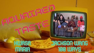 Aquaired Taste Ep 251 | Hwasa: Maria + Jackson Wang: 100 Ways