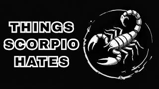 Scorpio Pet Peeves (Things They Absolutely Cannot Stand)
