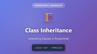 PowerShell Class Inheritance Tutorial - Extending Classes for Beginners