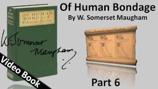 Part 06 - Of Human Bondage Audiobook by W. Somerset Maugham (Chs 61-73)