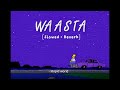 Waasta - Faris Shafi x Ali Sethi [Slowed+Reverb]