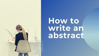 How to write an abstract? Step by Step with examples