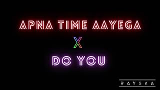 Rayska - Apna Time Aayega X Do You | THALI