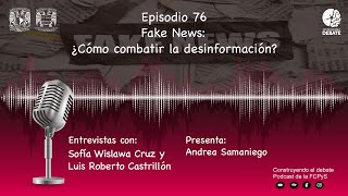 Construyendo el Debate Ep 76 Fake News: ¿Cómo combatir la desinformación?