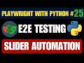 Playwright with Python #25 - Slider Automation & Assertions | Verify Values Like a Pro
