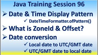 Java Training Session 96 DateTimeFormatter.ofPattern() ZoneId Offset Date conversion UTC to Local