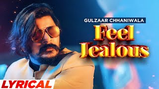 Gulzaar Chhaniwala : Feel Jealous (Lyrical Video) | New Haryanvi Songs | Latest Haryanvi Songs 2023