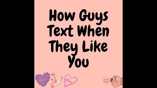 🧡How Guys Text When They Like You