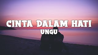 Ungu - Cinta Dalam Hati (lyrics)