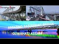 Amazing Saraighat Bridge| Guwahati Assam over Brahmaputra river|North East|