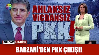 Barzani'den PKK çıkışı!