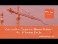 Custom Post Types and Theme Builders – Part 5 Toolset Blocks