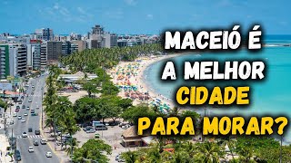 DESCUBRA POR QUE MACEIÓ PODE SER O MELHOR LUGAR PARA MORAR NO BRASIL!