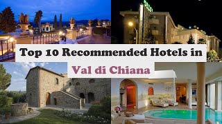 Top 10 Recommended Hotels In Val di Chiana | Luxury Hotels In Val di Chiana