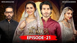 Ishqiya Episode 21 | Feroze Khan | Hania Amir | Ramsha Khan