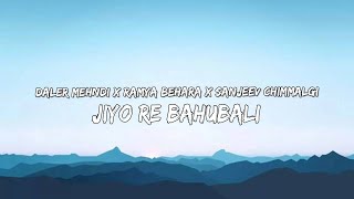 Daler Mehndi x Ramya Behara x Sanjeev Chimmalgi - Jiyo Re Bahubali (Lyrics/बोल) 🎵