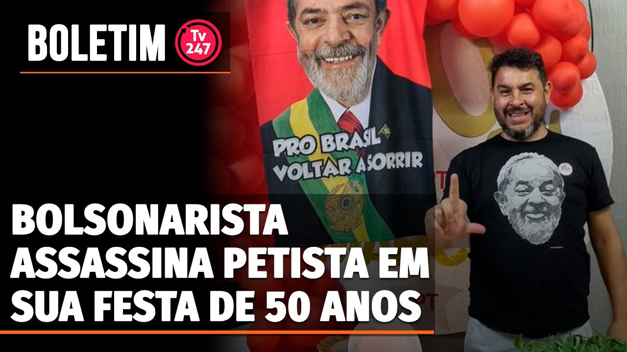 Boletim 247 - Bolsonarista Assassina Petista Em Sua Festa De 50 Anos ...