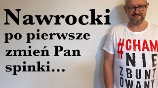 Nawrocki: po pierwsze zmień Pan 