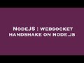 NodeJS : websocket handshake on node.js