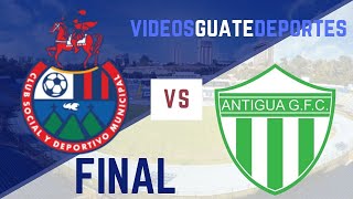 🏆⚽ Municipal 2 - 2 Antigua | Final - Apertura 2019 ⚽🏆