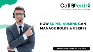 6. How Super Admin Can Manage Roles & Users? | Multi Tenant Contact Center Software Solution