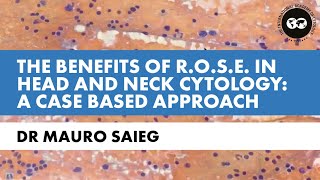 Dr.  Mauro Saieg: The Benefits of ROSE in Head and Neck Cytology A Case Based Approach (2019)