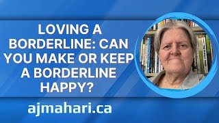 Loving a Borderline: Can You Make or Keep A Borderline Happy? Codependent Denial?