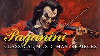 The Best of Paganini - Classical Music Masterpieces | For Studying - Relaxing