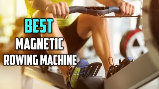 Top 6 Best Magnetic Rowing Machine Review in 2023 -  Which One Should You Buy?