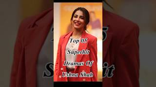 TOP 05 SUPERHIT DRAMAS OF USHNA SHAH 💞🌸 #viral #youtubeshorts #top #top10 #trending #shorts