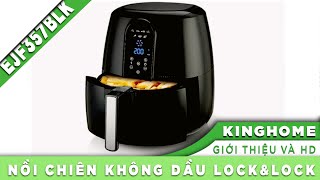 [KingHome.vn] Giới thiệu và Hướng dẫn Nồi chiên Lock&Lock EJF357BLK