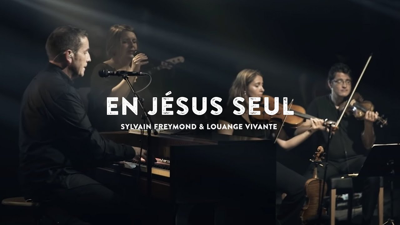 En Jésus Seul Jem 1004 Sylvain Freymond Et Louange Vivante Live