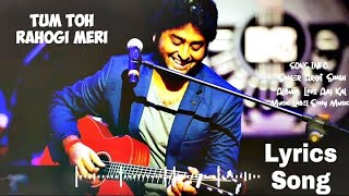 Tum To Rahogi Meri (Love Aaj kal) New Lyrics Song Arijit Singh RK Lyrics Official