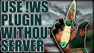 HOW TO INSTALL THE !WS PLUGIN WITHOUT A SERVER ★ CS:GO Tutorial