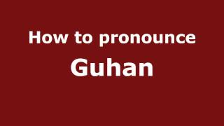 Pronounce Names - How to Pronounce Guhan