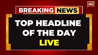 INDIA TODAY LIVE: Top Headline Of The Day: Kejriwal Declines To Resign As Delhi CM | Breaking News