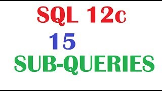 SQL 12c Tutorial : SQL Sub Queries IN , ANY, ALL