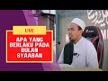 Ustaz Akmal Abd Rahman - Peristiwa & Kelebihan Yang Ada Pada Bulan Syaaban