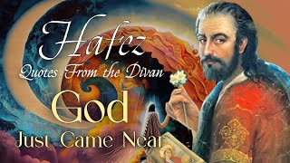 Hafez - God Just Came Near | Sufi Meditations of Hafiz About the Presence of the Beloved Friend