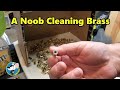 A Noob Cleaning Brass