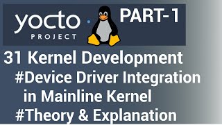 Yocto Tutorial - 31 Kernel Development | Device Driver Integration in Mainline Kernel (Part 1)