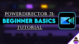PowerDirector 21: The Beginner Basics Tutorial