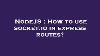 NodeJS : How to use socket.io in express routes?