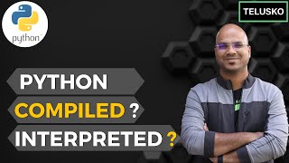 #67 Python Tutorial for Beginners | is Python Compiled or Interpreted Language?