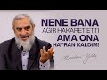 NENE BANA AĞIR HAKARET ETTİ AMA ONA HAYRAN KALDIM! | Nureddin Yıldız