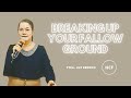 BREAKING UP YOUR FALLOW GROUND | Ptra. Luz Rebong - HCF Gapan