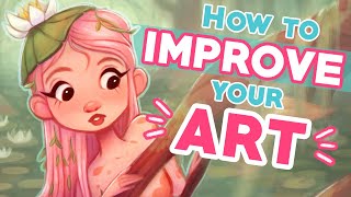 HOW TO IMPROVE YOUR ART! 💪🎨✨ | 6 Tips for Artists at ANY Level