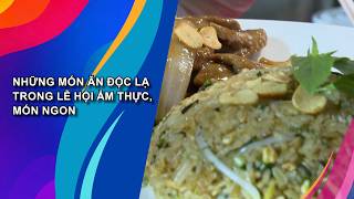 NHỮNG MÓN ĂN ĐỘC LẠ TRONG LỄ HỘI ẨM THỰC, MÓN NGON