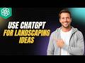 How To Use ChatGPT For Landscaping Ideas [2026 Full Guide]